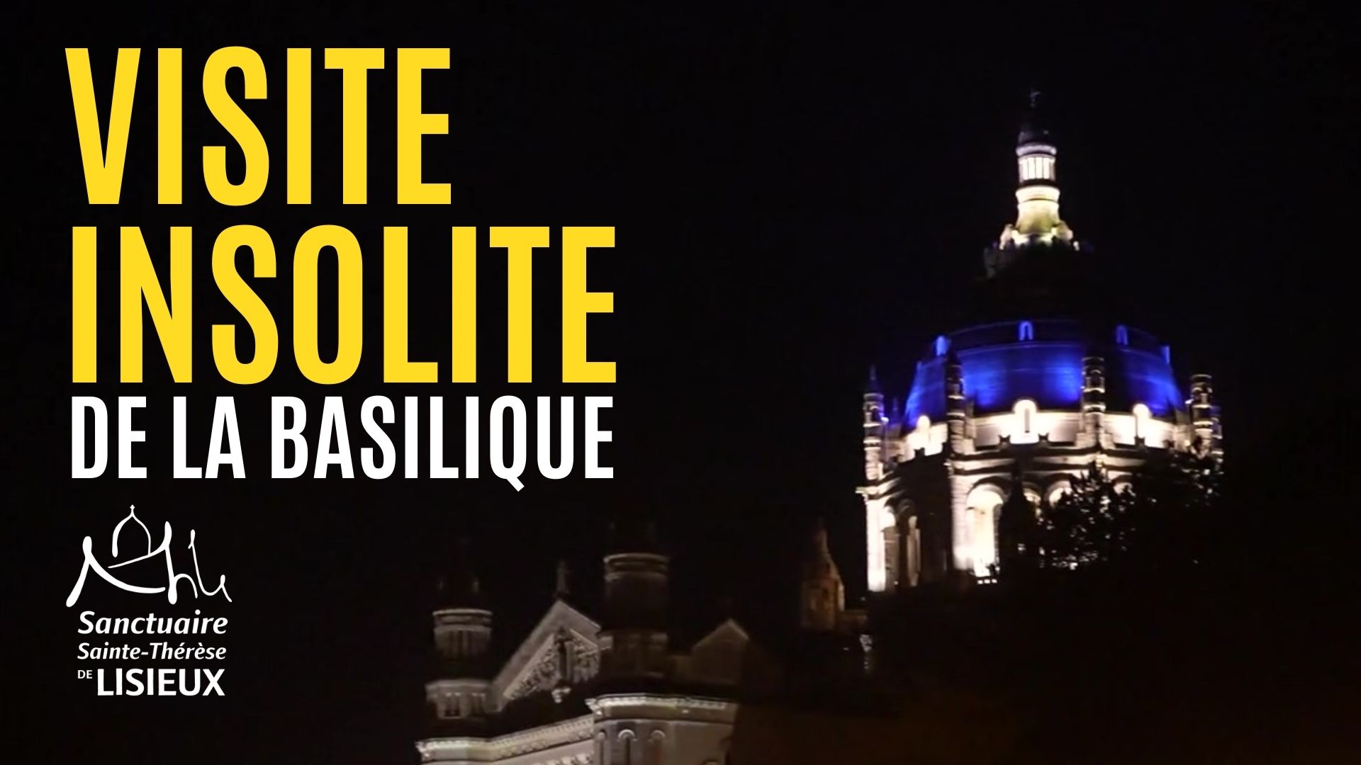 Visite insolite de la Basilique Sainte-Thérèse de Lisieux
