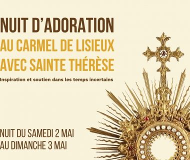 Nuit d’adoration au Carmel de Lisieux